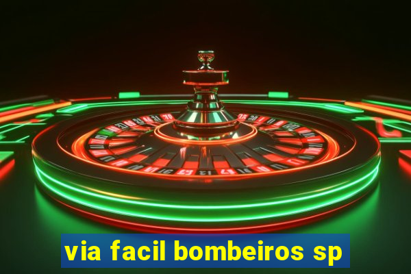 via facil bombeiros sp